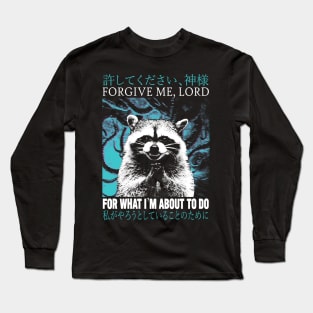 Forgive Me Raccoon Long Sleeve T-Shirt